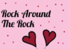 Rock Around the Rock: Valentine’s Edition